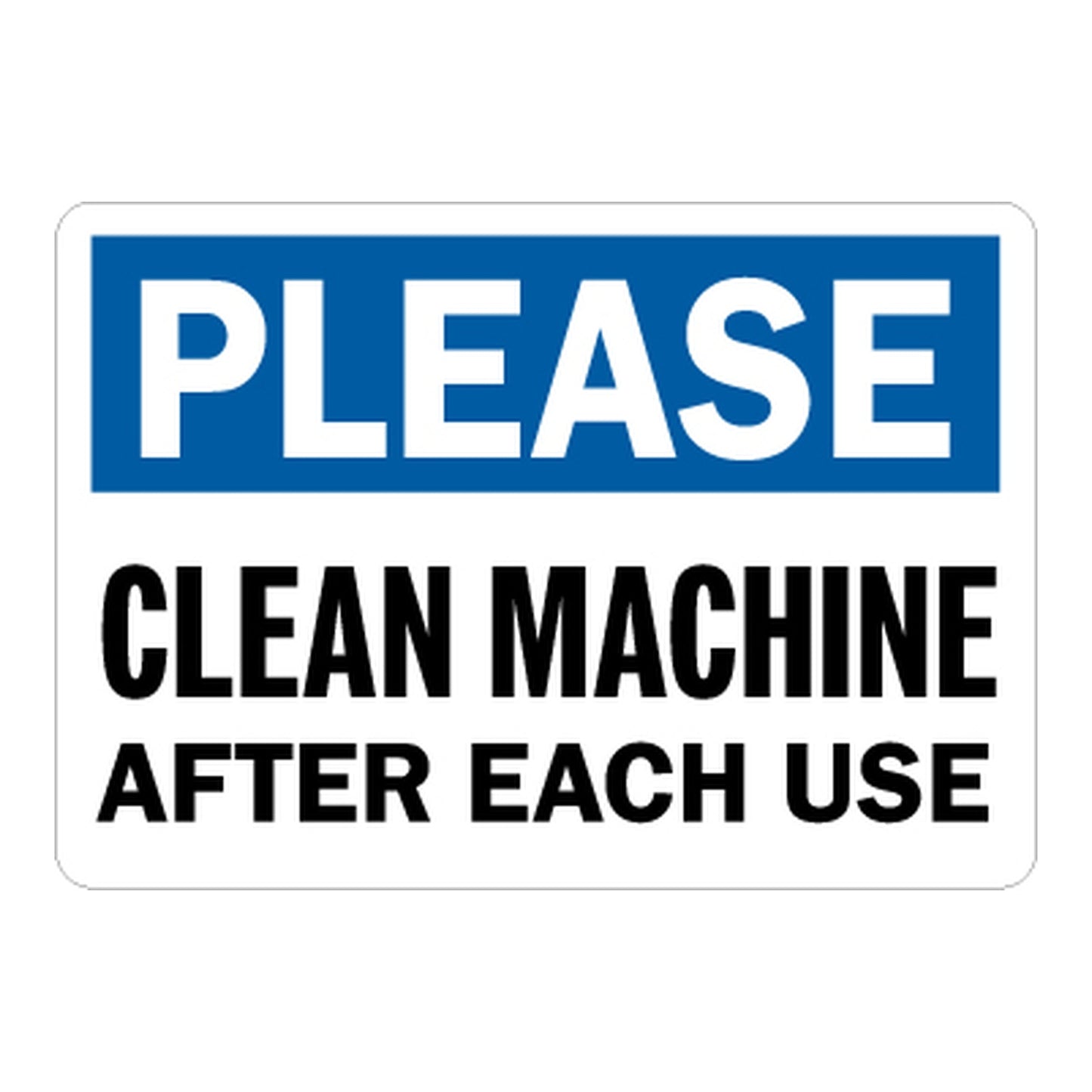 Notice: Please Clean Machine After Each Use Sign Stickers – Blue PLEASE header, bold black text on white. For shared machinery, workshops & industrial equipment maintenance zones.