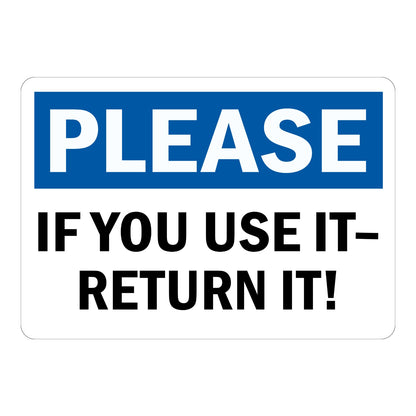 Please If You Use It Return It sign sticker with blue header and bold black lettering, a workplace decal reminding staff to put tools and supplies back after use