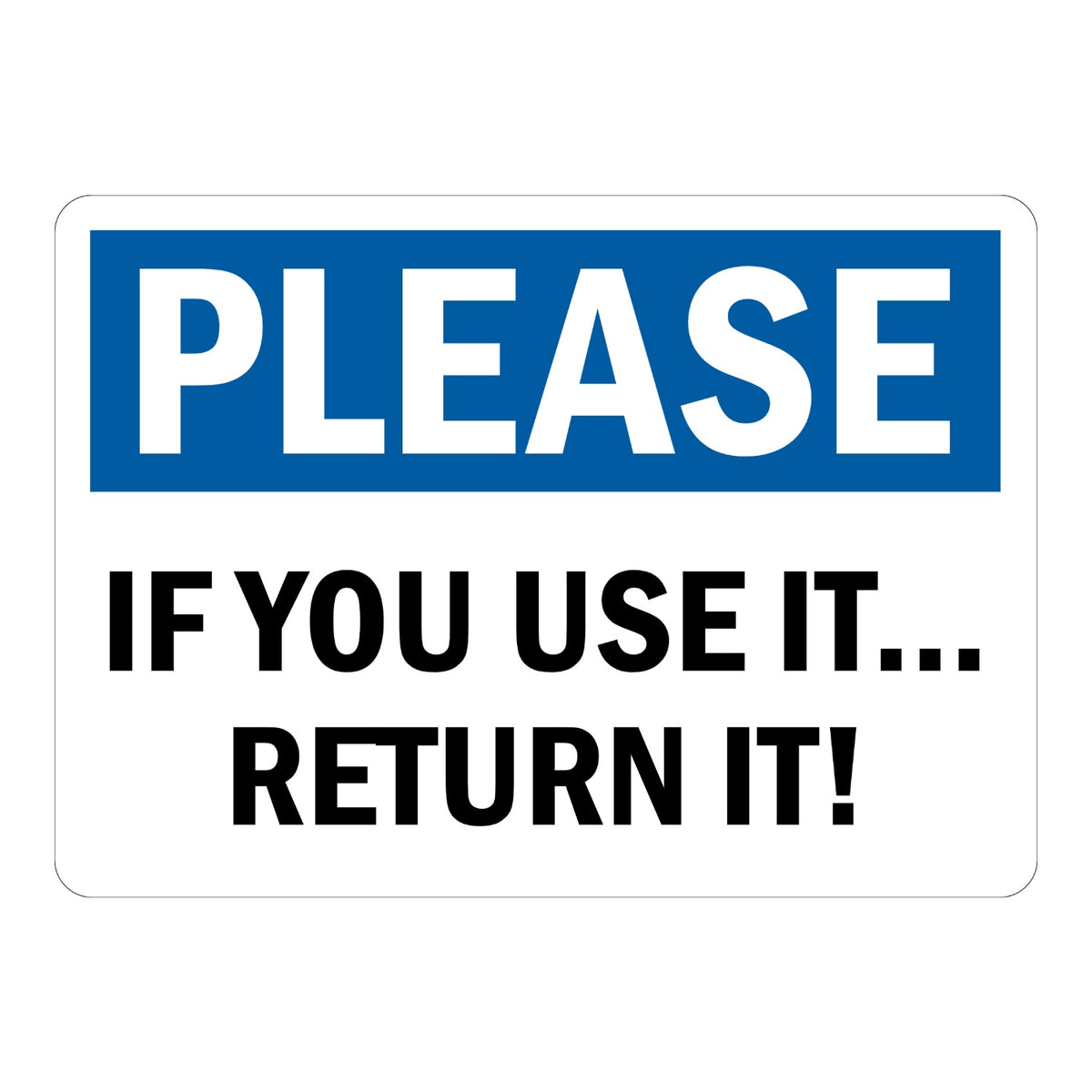 Please - If You Use It… Return It!