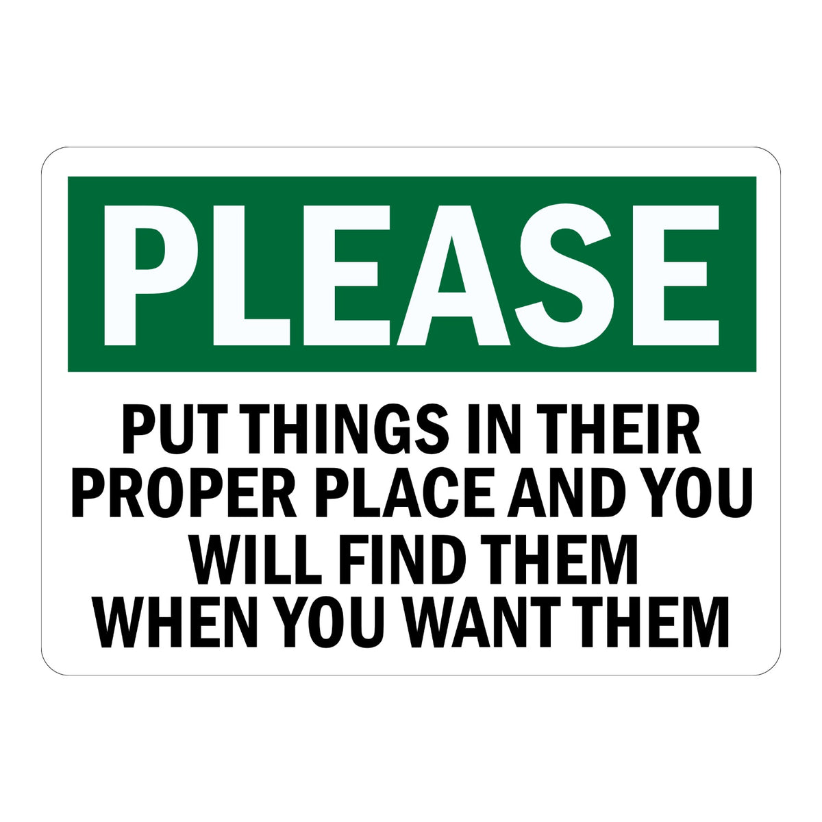 Please Put Things in Their Proper Place, and You Will Find Them When You Want Them