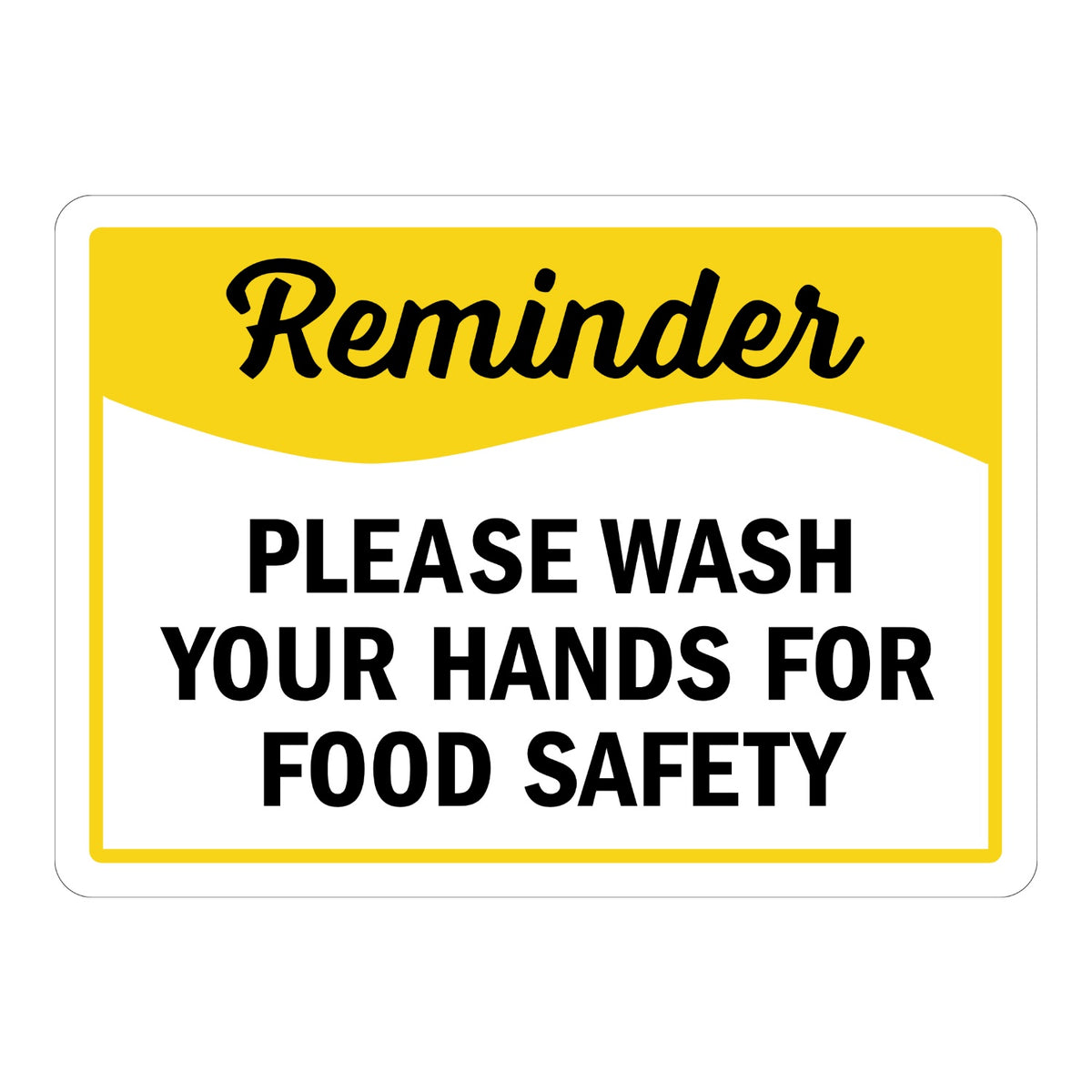 Reminder: Please Wash Your Hands for Food Safety Sign Stickers with a black script Reminder header on a yellow wave and bold black text on a white background