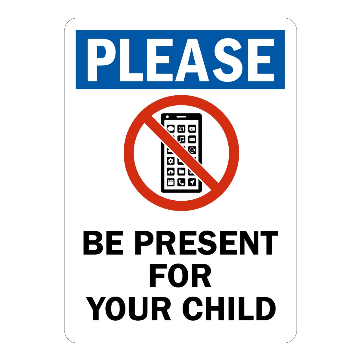 No Cell Phones Sign: Please - Be Present for Your Child