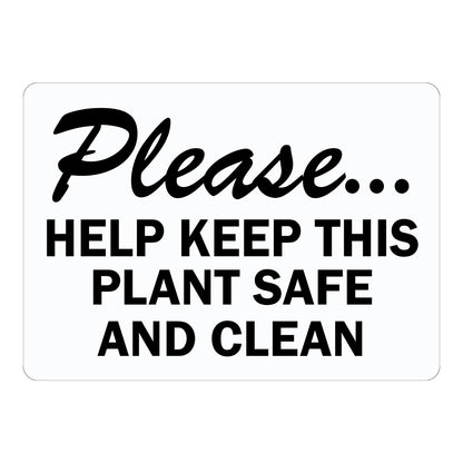 Please Help Keep This Plant Safe and Clean sign sticker with script Please and bold black text on a white background, a workplace decal promoting a tidy facility