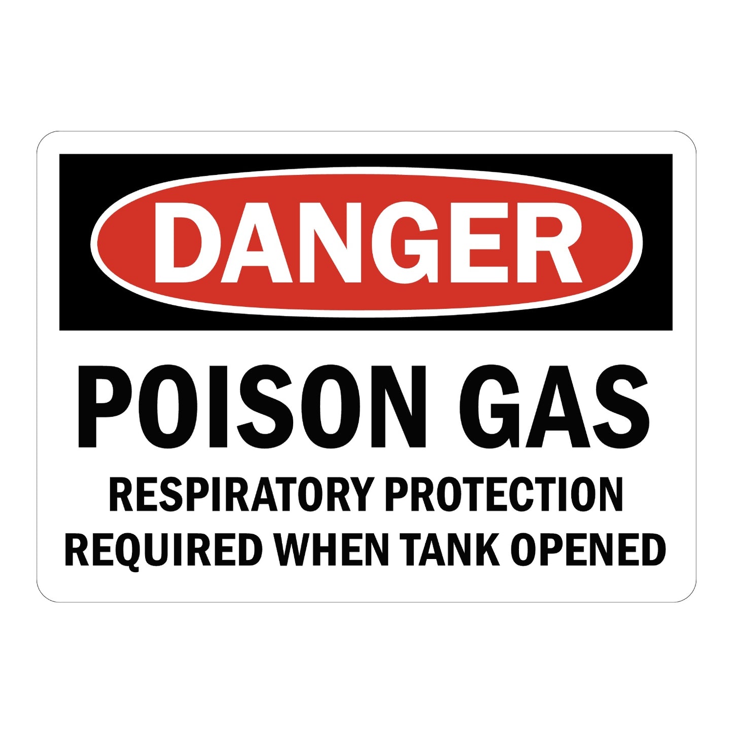 OSHA Danger: Poison Gas Respiratory Protection Required When Tank Opened Sign Sticker with black header, red oval DANGER banner, for tank hazard warning