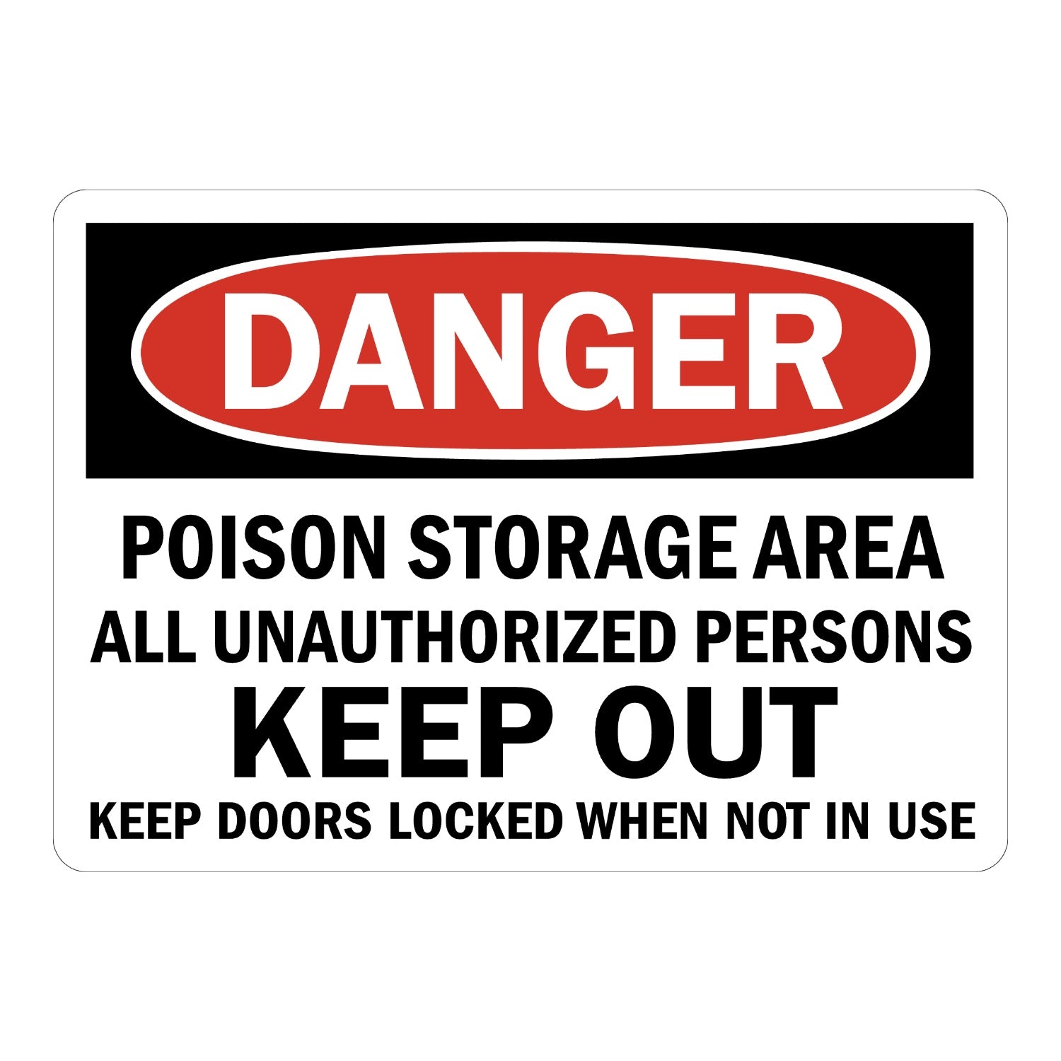 OSHA Danger: Poison Storage Area - All Unauthorized Persons Keep Out Keep Doors Locked When Not in Use
