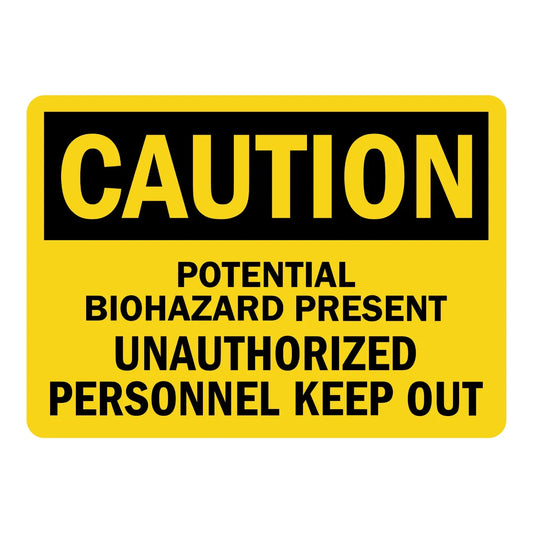 OSHA Caution: Potential Biohazard Present, Unauthorized Personnel Keep Out