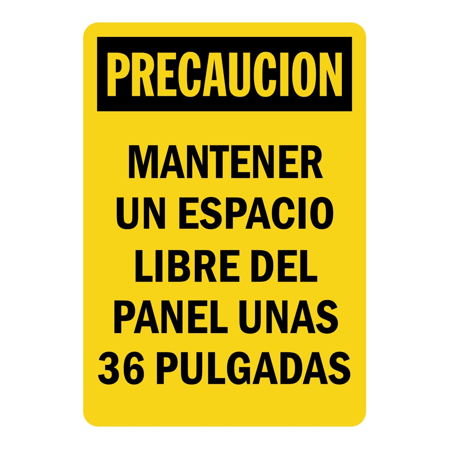 Spanish OSHA Caution: Precaucion - Mantener Un Espacio Libre Del Panel Unas 36 Pulgadas