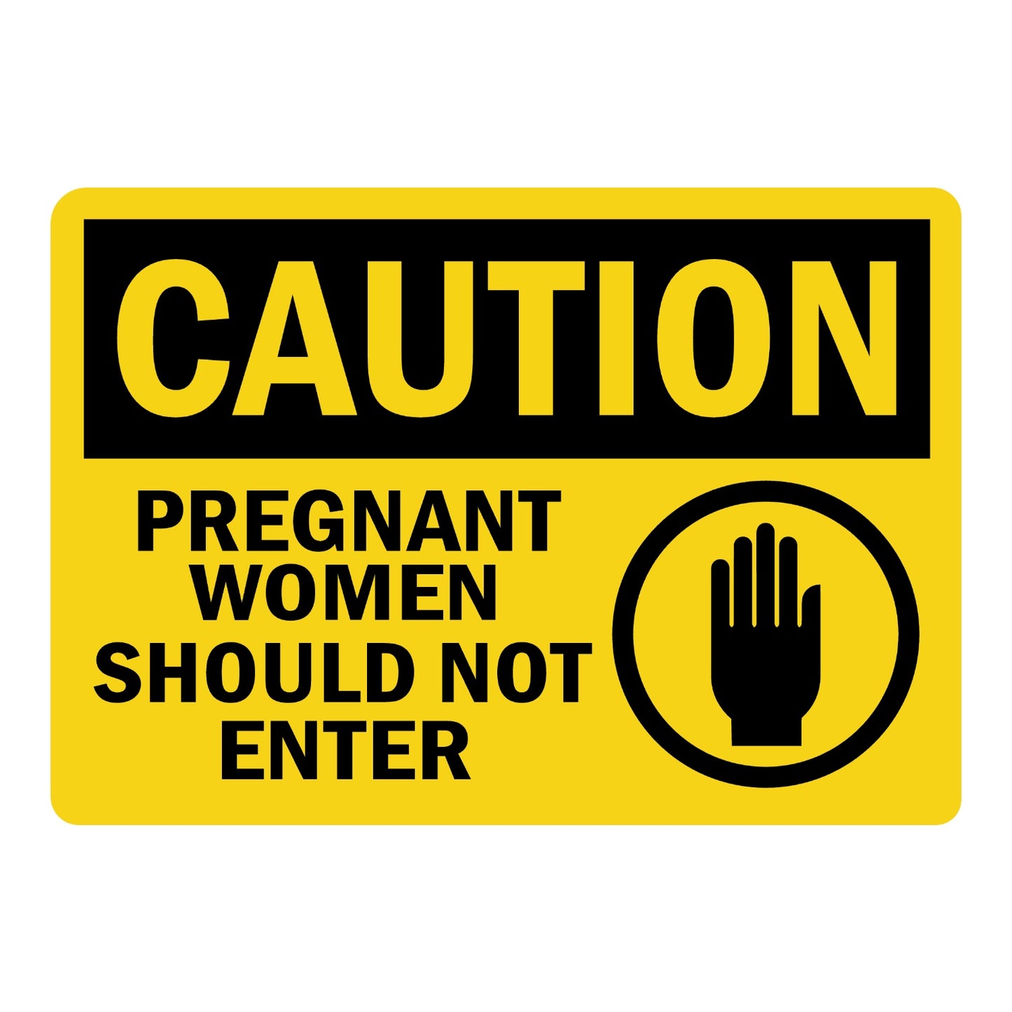 OSHA Caution: Pregnant Women Should Not Enter (With Graphic) Sign Sticker with black header, yellow background, raised-hand stop icon, bold black text throughout