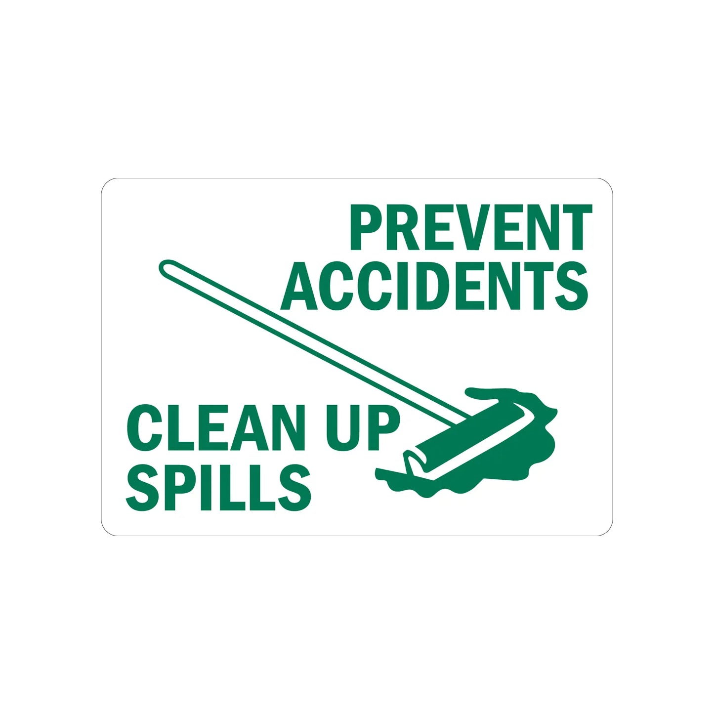Housekeeping Sign: Prevent Accidents Clean Up Spills Sign Sticker with mop graphic in bold green on white background, ideal for warehouses, production floors, and workplace slip hazard prevention compliance signage