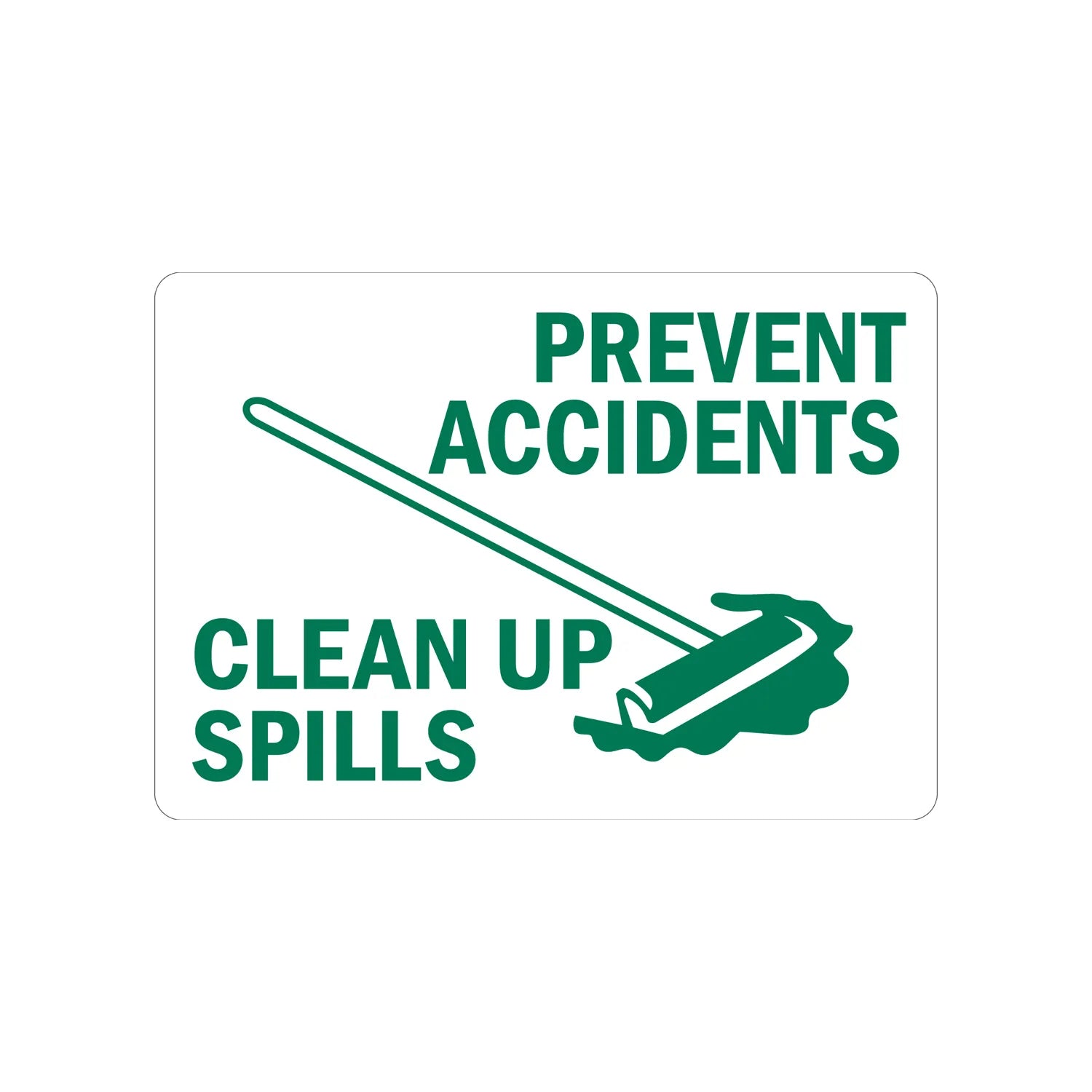 Housekeeping Sign: Prevent Accidents Clean Up Spills