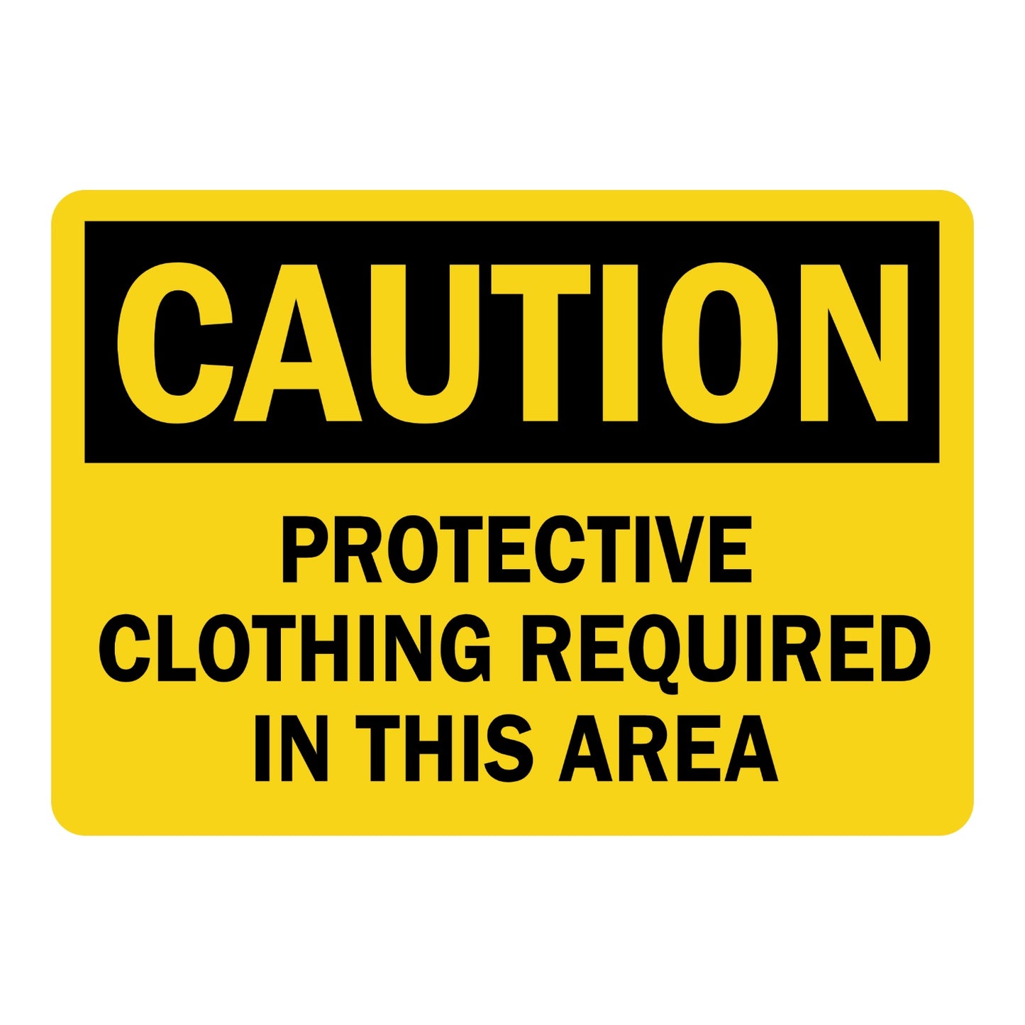 OSHA Caution Protective Clothing Required In This Area Sign Sticker with yellow background, black header, and bold black text for hazardous work area PPE requirement.