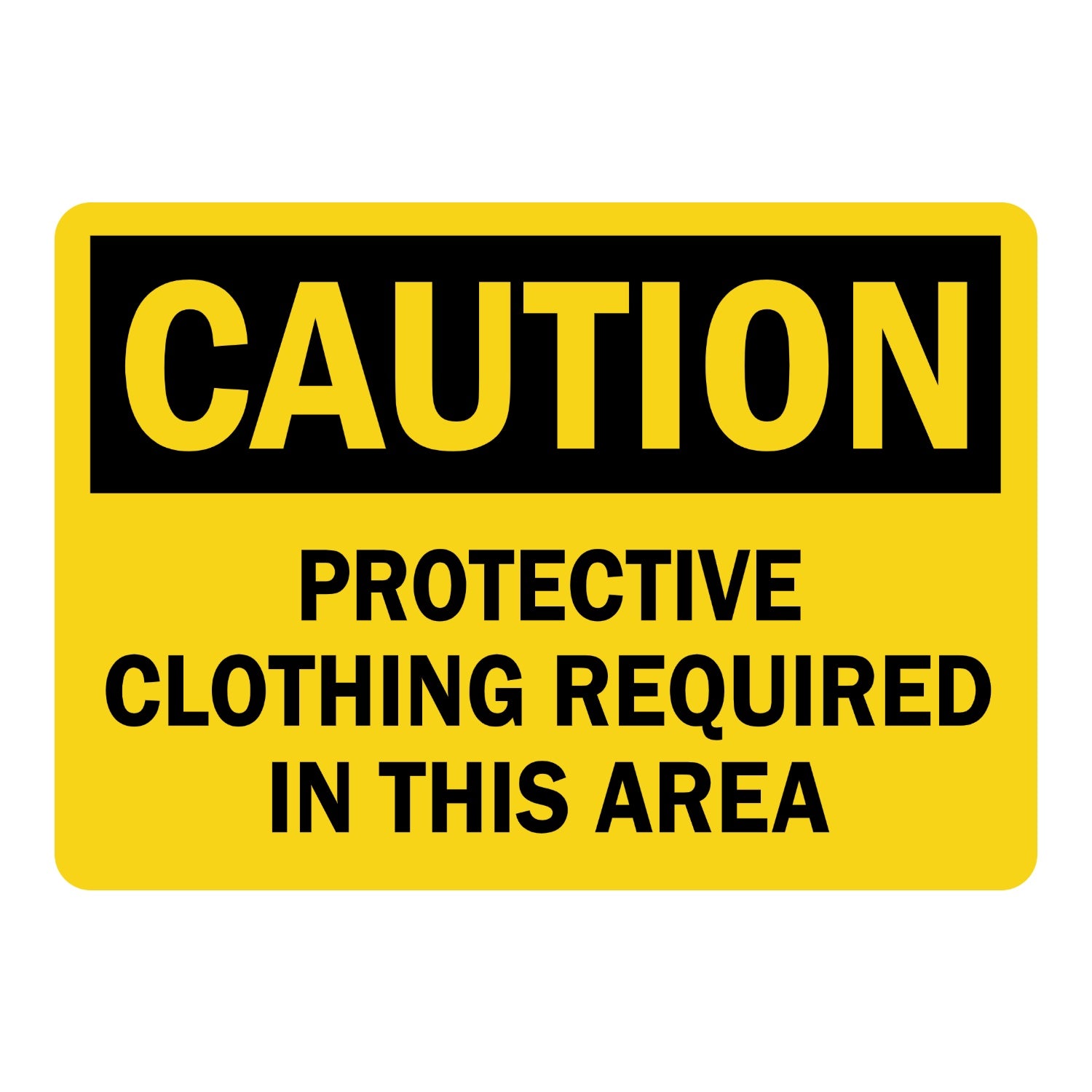 OSHA Caution: Protective Clothing Required in This Area