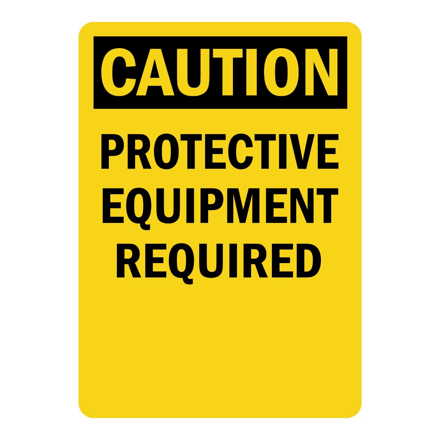 OSHA Caution Protective Equipment Required Sign Sticker with yellow background, black header, and bold black text on yellow background for PPE requirement areas.