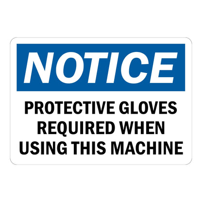 Notice: Protective Gloves Required When Using This Machine sign sticker with bold black text on white and a blue header, ideal for OSHA compliance near machinery.