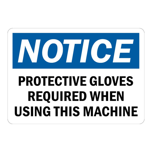 OSHA Notice: Protective Gloves Required When Using This Machine