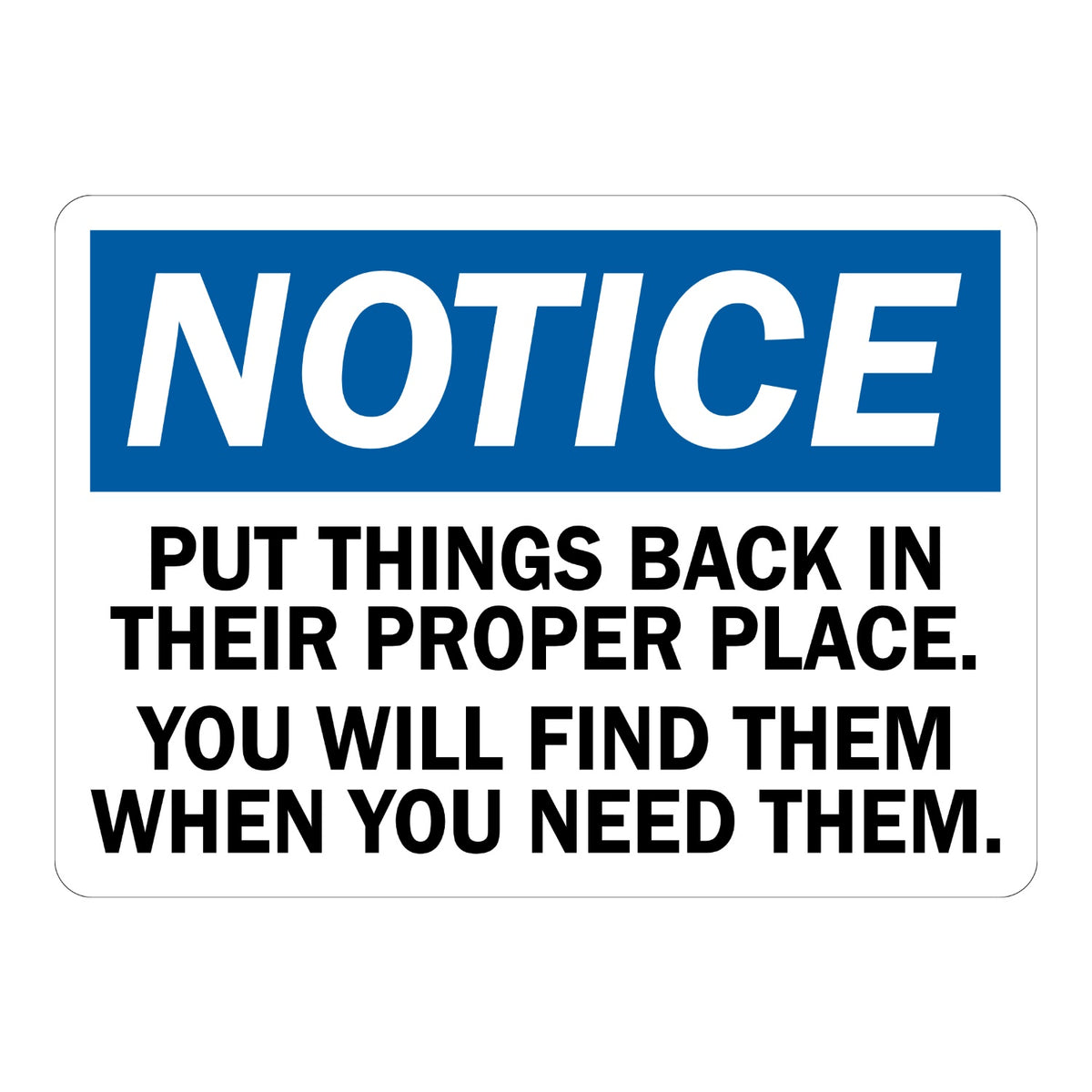 OSHA Notice Put Things Back in Their Proper Place You Will Find Them When You Need Them sign sticker with blue header, a workplace decal for organized storage