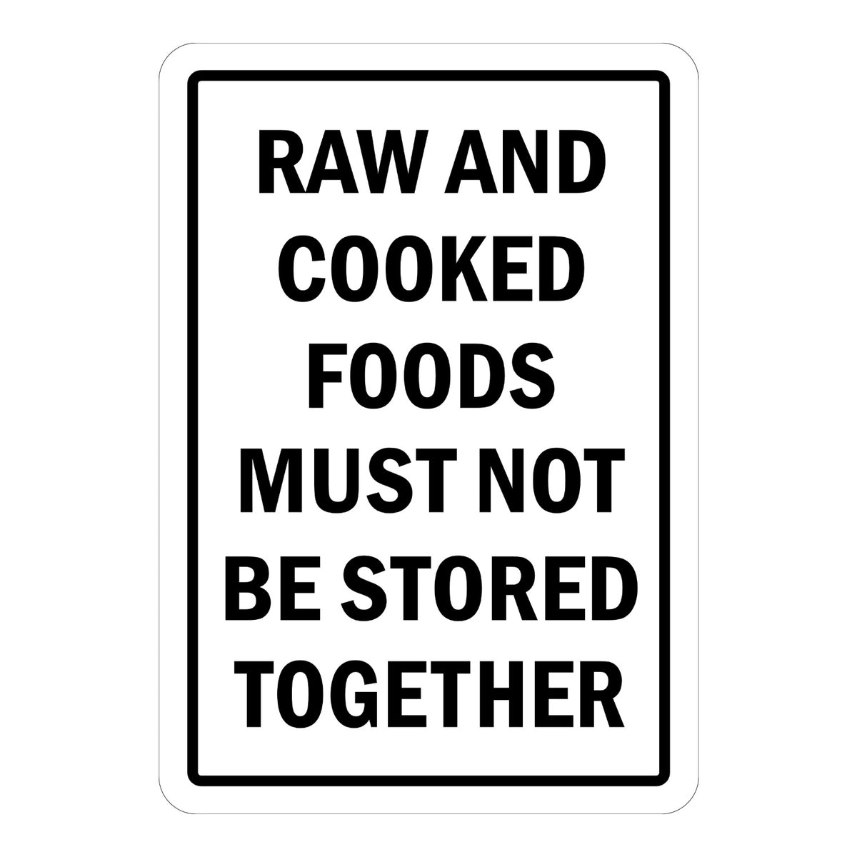 Raw and Cooked Foods Must Not Be Stored Together Sign Stickers with bold black capital text stacked on six lines inside a black border on a white background