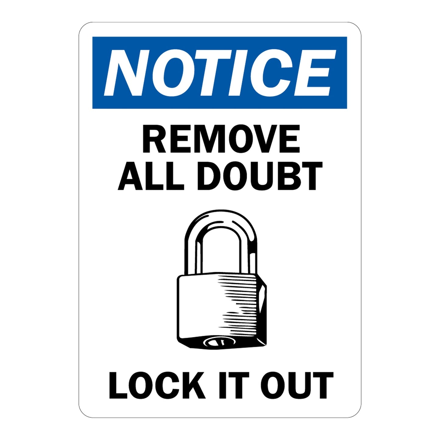 Blue and white OSHA notice sign sticker with padlock graphic stating Remove All Doubt Lock It Out for workplace lockout tagout safety awareness and compliance