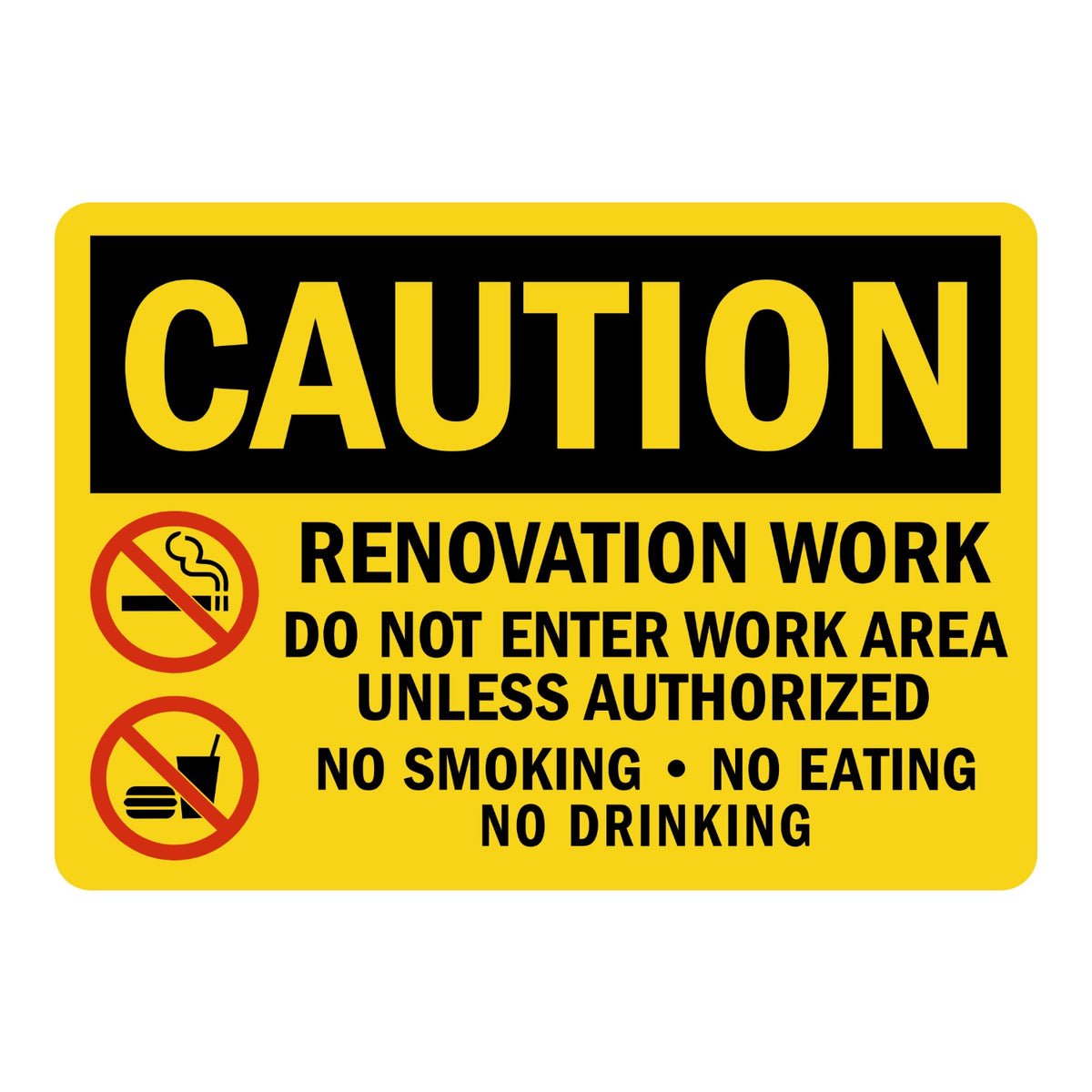 OSHA Caution Renovation Work Do Not Enter Unless Authorized No Smoking Eating Drinking sign sticker with black header on yellow and prohibition icons, a jobsite decal