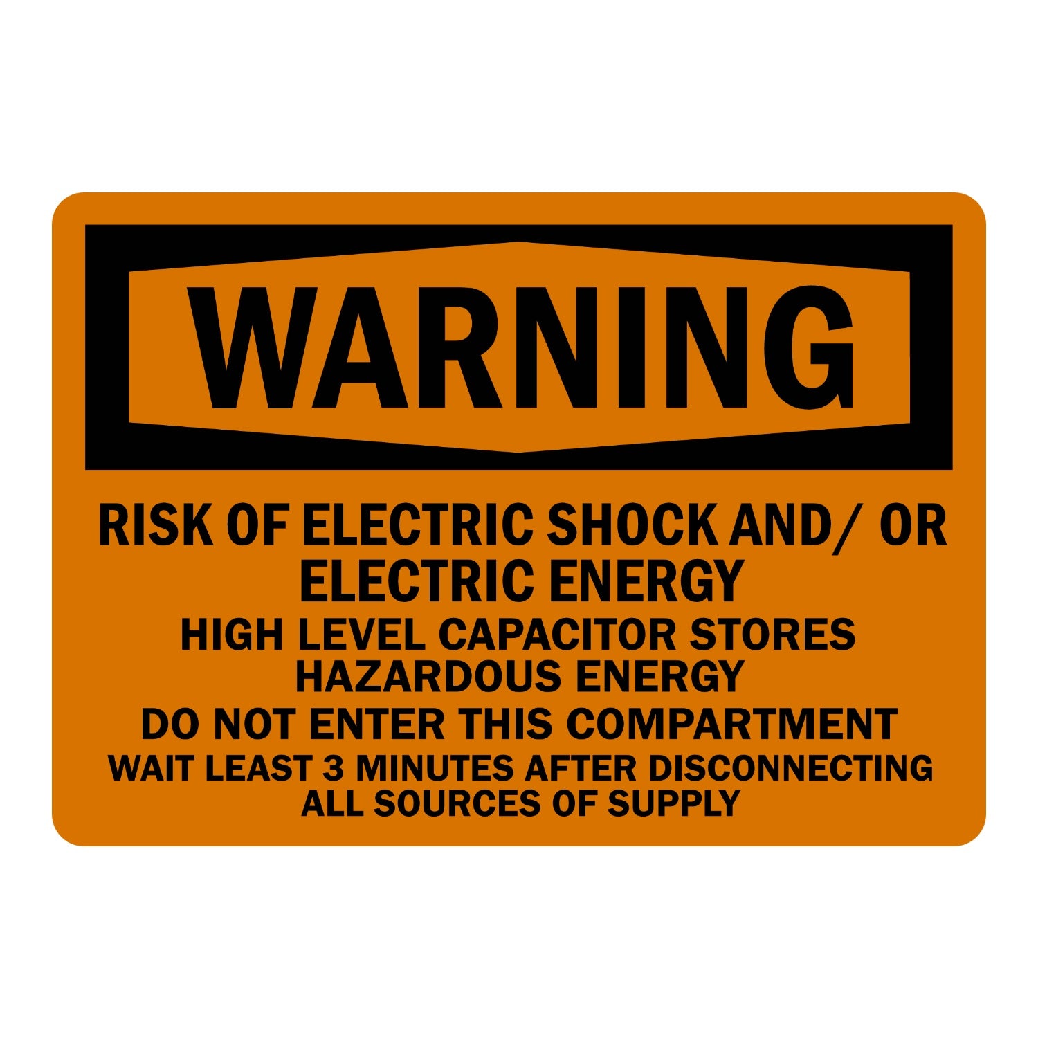 OSHA Warning Sign: Risk Of Electric Shock And/Or Electric Energy. High Level Capacitor Stores Hazardous Energy. Do Not Enter This Compartment