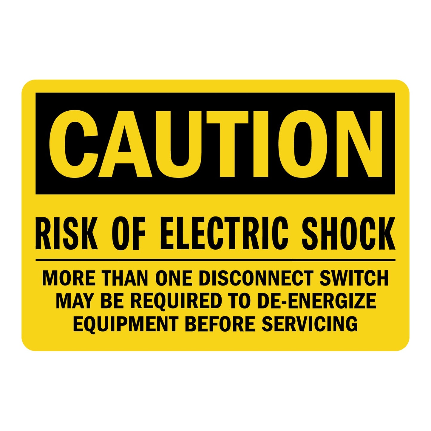 Yellow and black OSHA caution sign sticker with bold text stating Risk Of Electric Shock, More Than One Disconnect Switch May Be Required To De-Energize Equipment Before Servicing for workplace electrical safety compliance