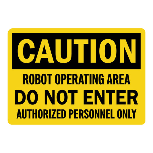 OSHA Caution Robot Operating Area Do Not Enter Authorized Personnel Only Sign Stickers