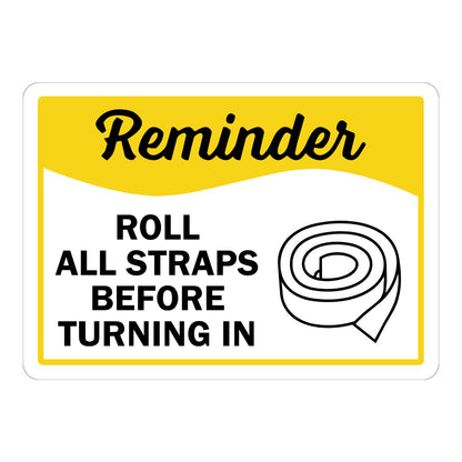 Reminder: Roll All Straps Before Turning In Sign Stickers with a black script Reminder header on a yellow wave, bold black text and a rolled strap graphic.