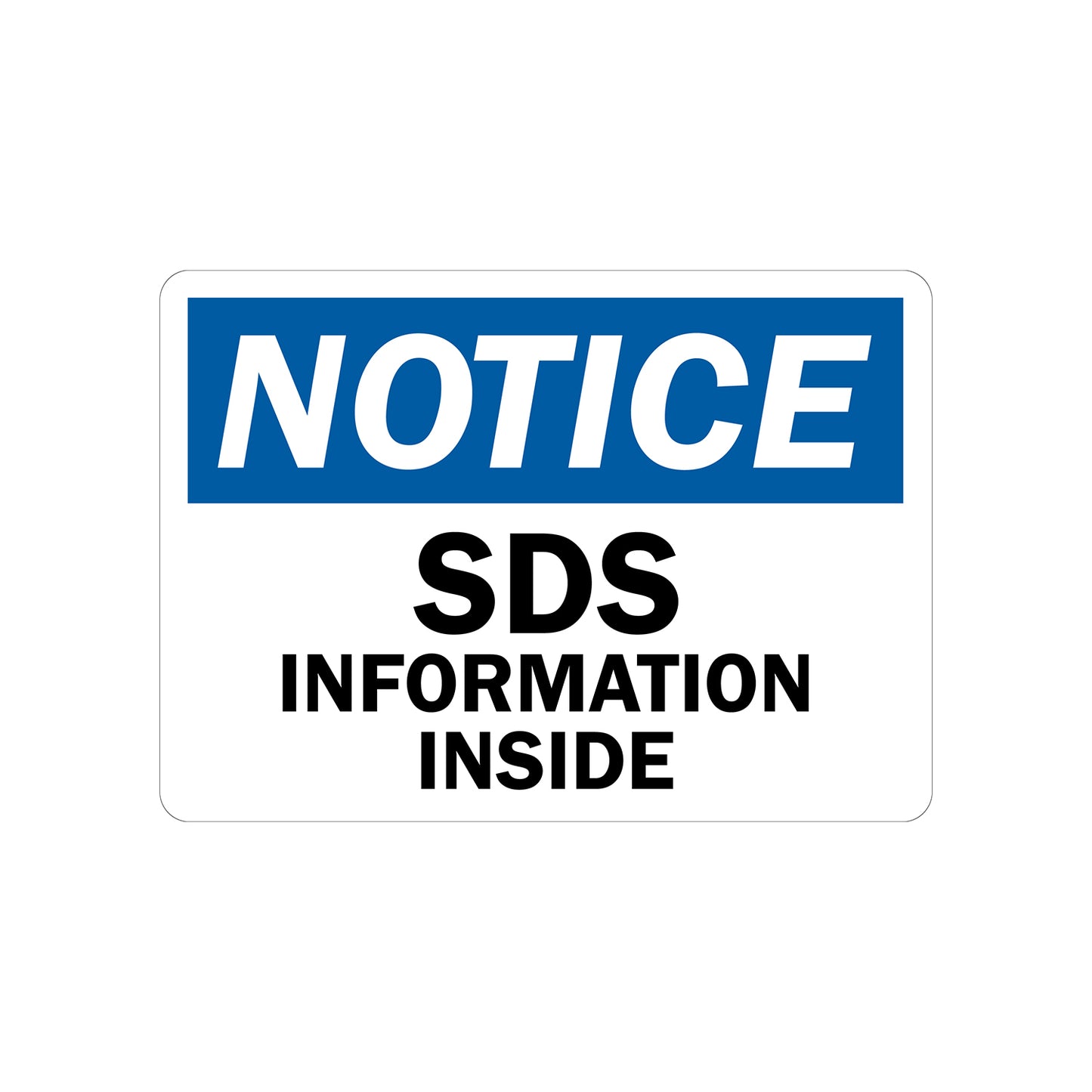 OSHA Notice: SDS Information Inside Sign Sticker in bold white on blue header with black text on white background, ideal for chemical storage areas, safety data sheet locations, and workplace hazard communication compliance signage