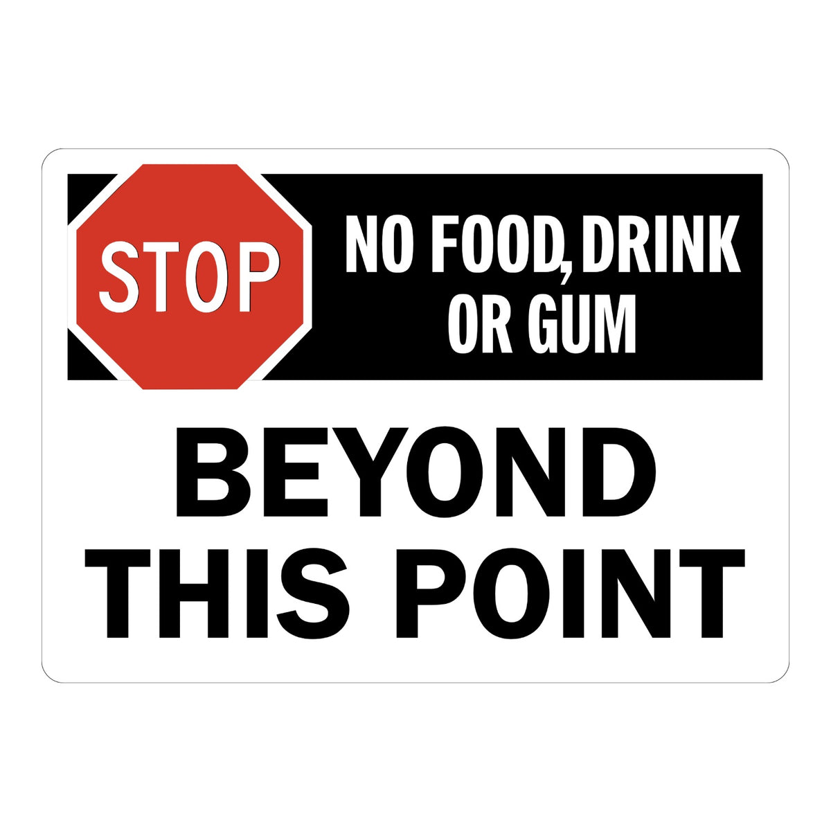 Stop No Food Drink or Gum Beyond This Point sign sticker with red stop icon on a black header and bold black text, a decal restricting eating in controlled areas
