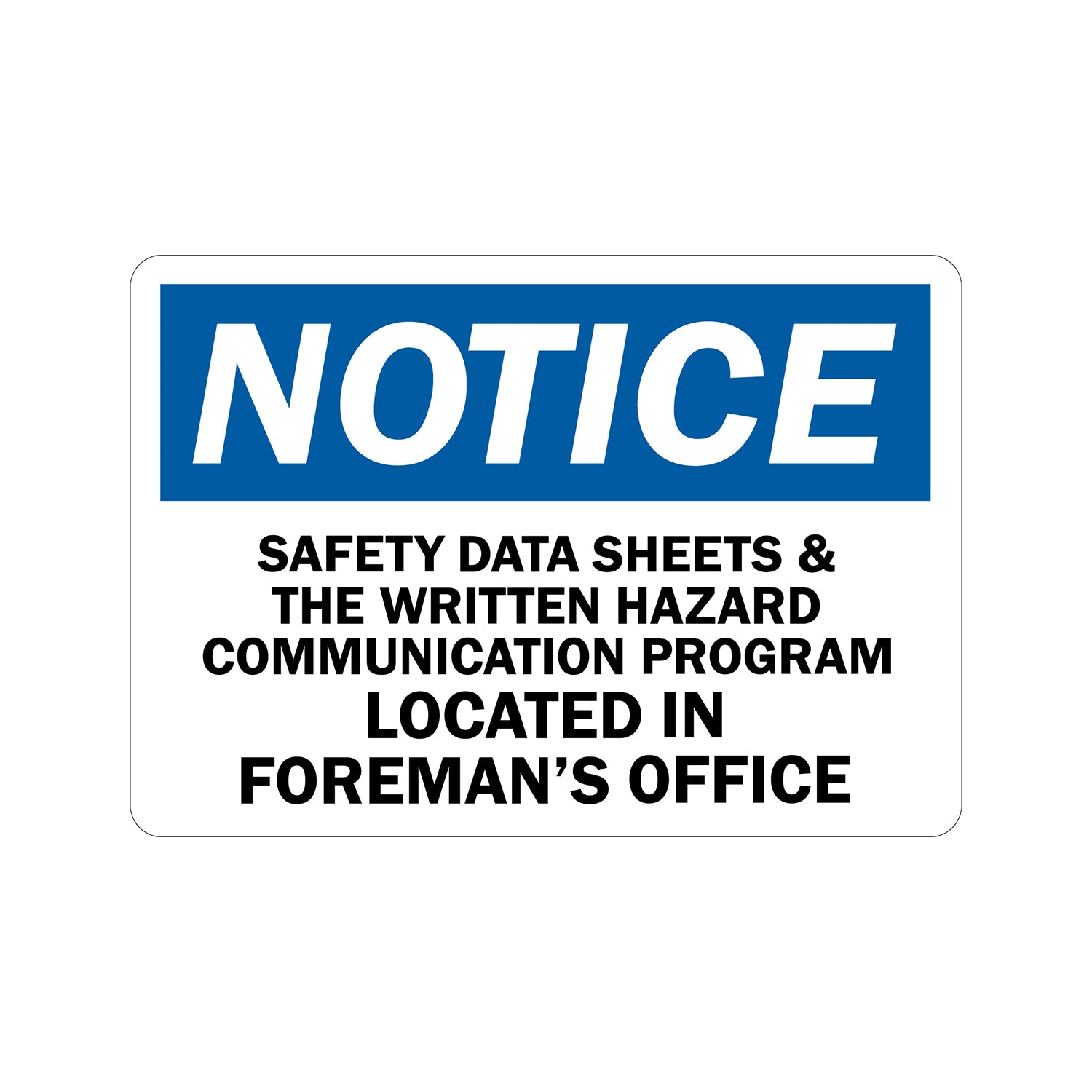 OSHA Notice: Safety Data Sheets & The Written Hazard Communication Program Located In Foreman's Office