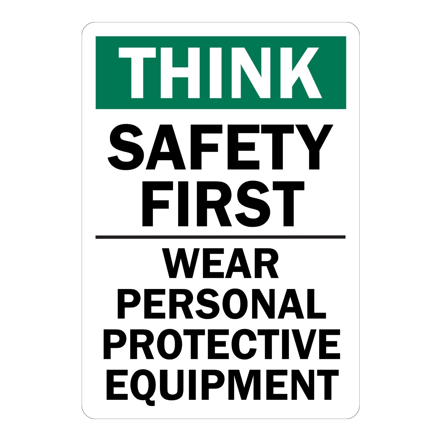 Think: Safety First - Wear Personal Protective Equipment