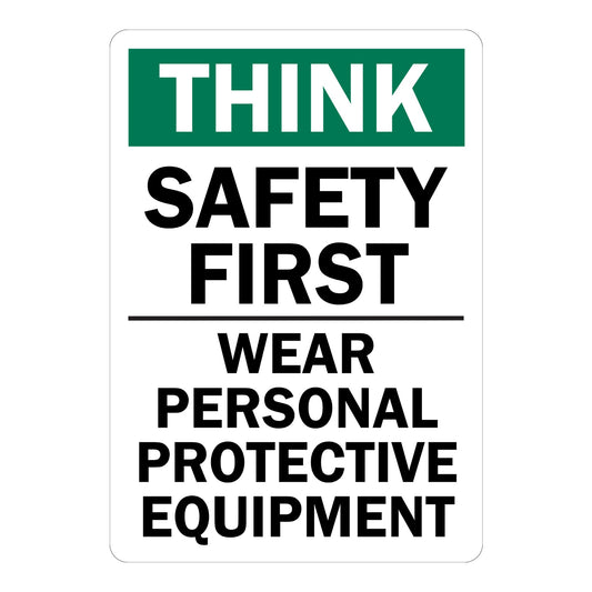 Think: Safety First - Wear Personal Protective Equipment