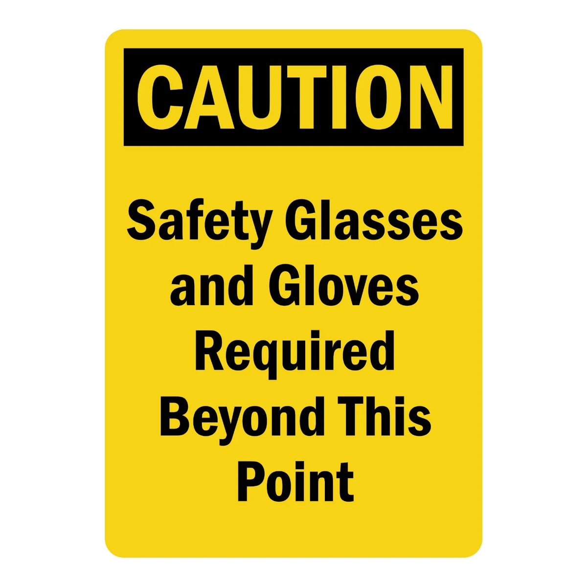 Caution: Safety Glasses and Gloves Required Beyond This Point sign sticker with bold black text on yellow, ideal for PPE compliance in industrial and warehouse areas.