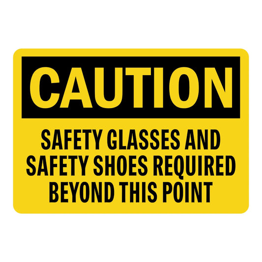 OSHA Caution: Safety Glasses and Safety Shoes Required Beyond This Point