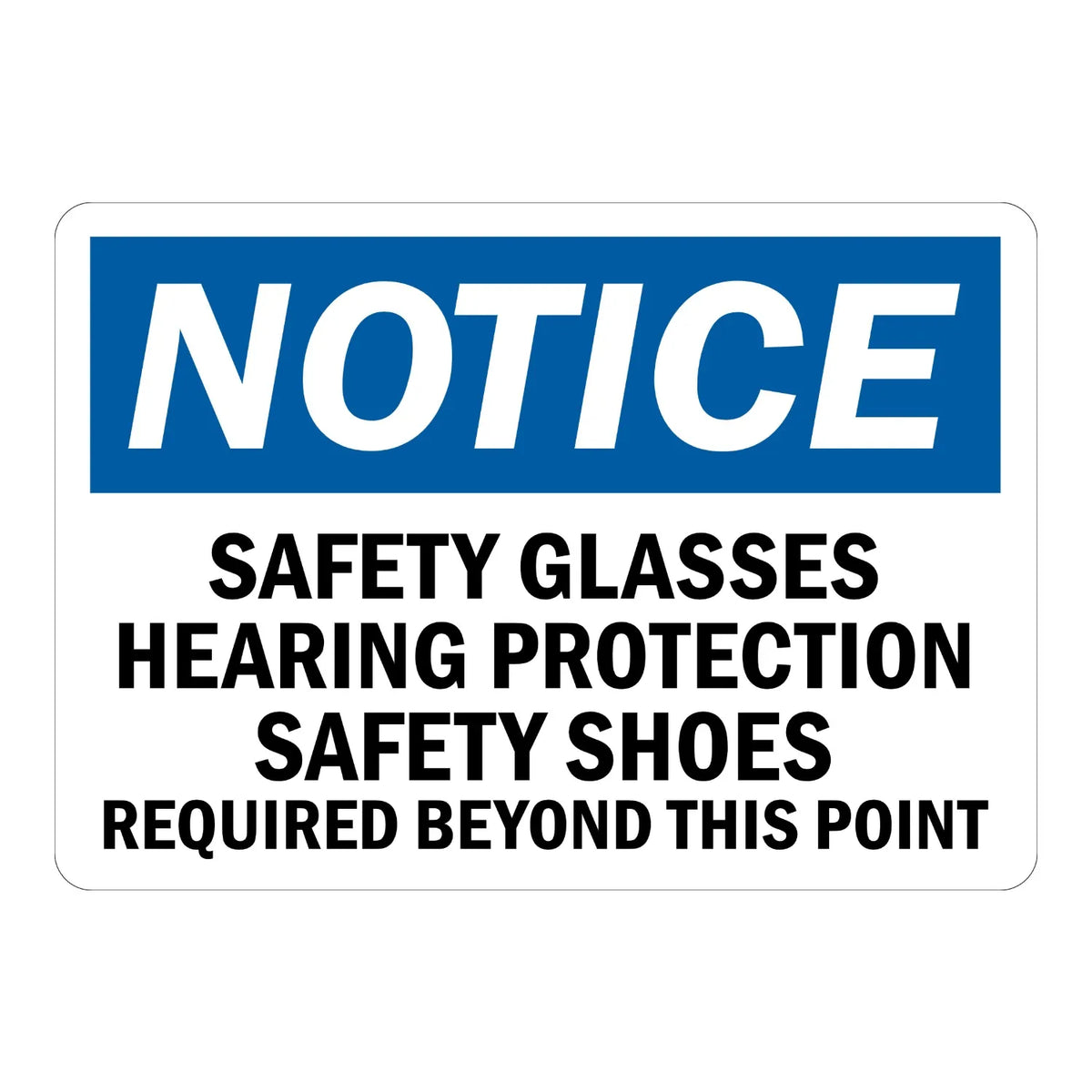 OSHA Notice: Safety Glasses Hearing Protection Safety Shoes Required Beyond This Point