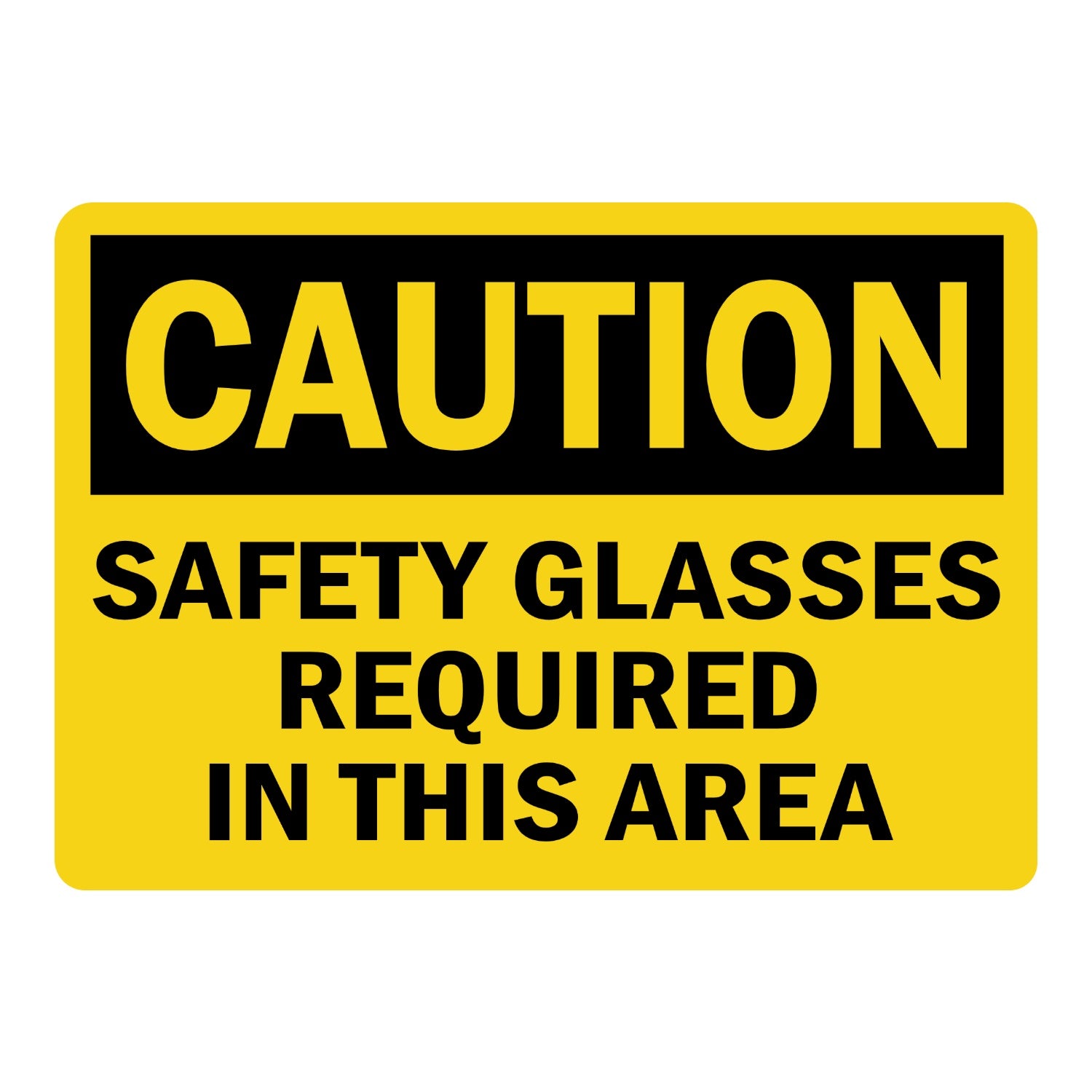 OSHA Caution: Safety Glasses Required in This Area
