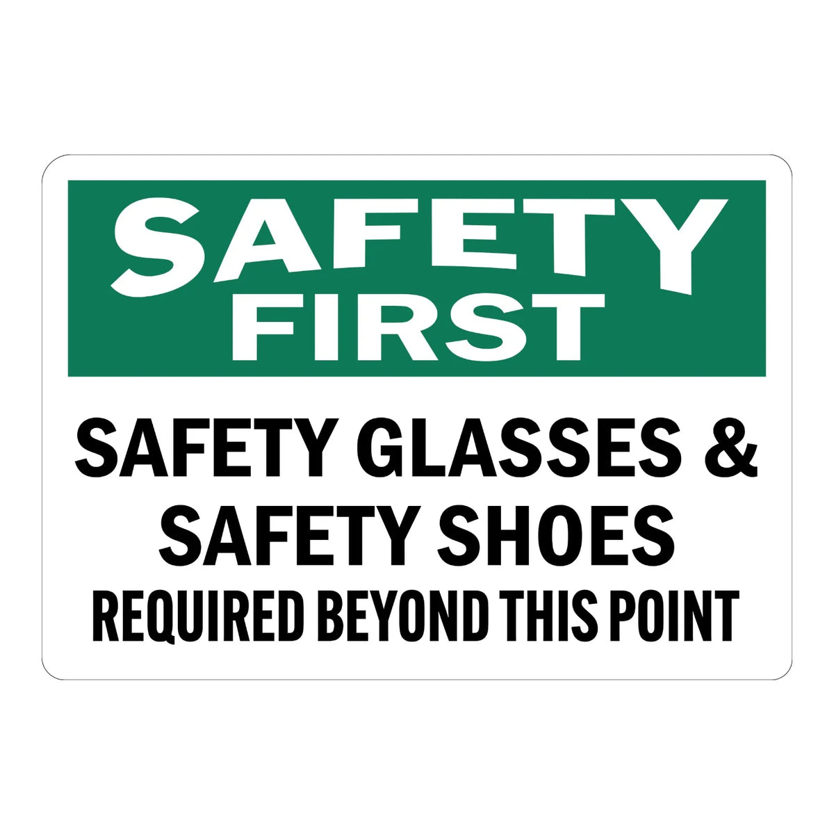 Safety First: Safety Glasses & Safety Shoes Required Beyond This Point Sign Sticker – green and white sign with a bold "Safety First" header requiring safety glasses and safety shoes beyond this point