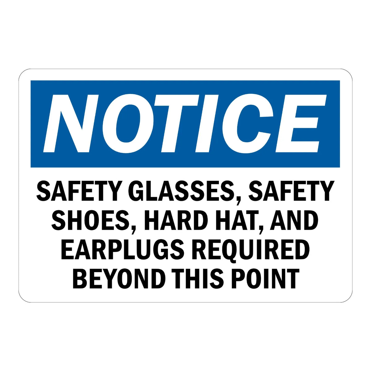OSHA Notice: Safety Glasses, Safety Shoes, Hard Hat and Earplugs Required Beyond This Point