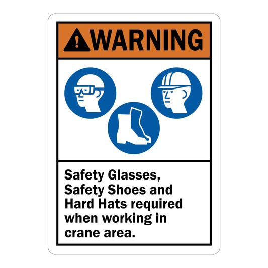 ANSI Warning: Safety Glasses, Shoes & Hard Hats Required When Working In Crane Area