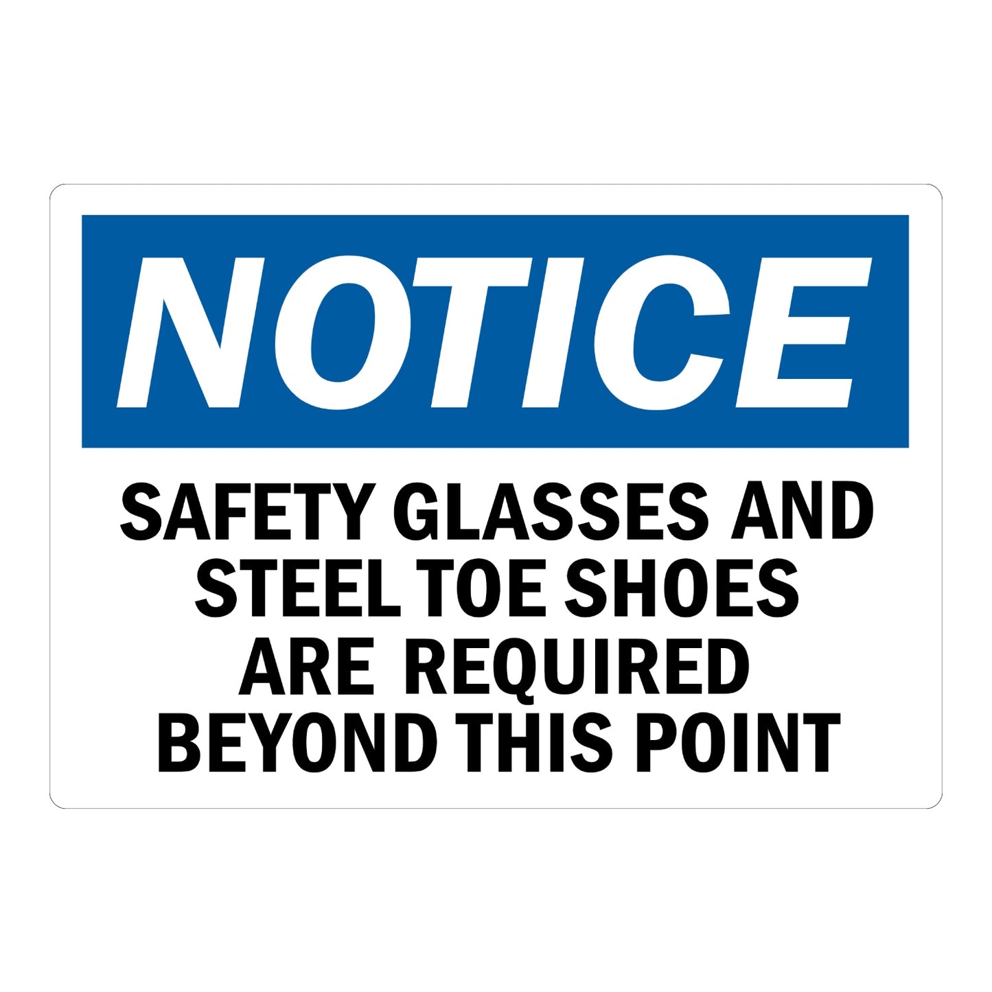 OSHA Notice: Safety Glasses and Steel Toe Shoes Are Required Beyond This Point sign sticker with bold blue NOTICE header and bold black warning text below.