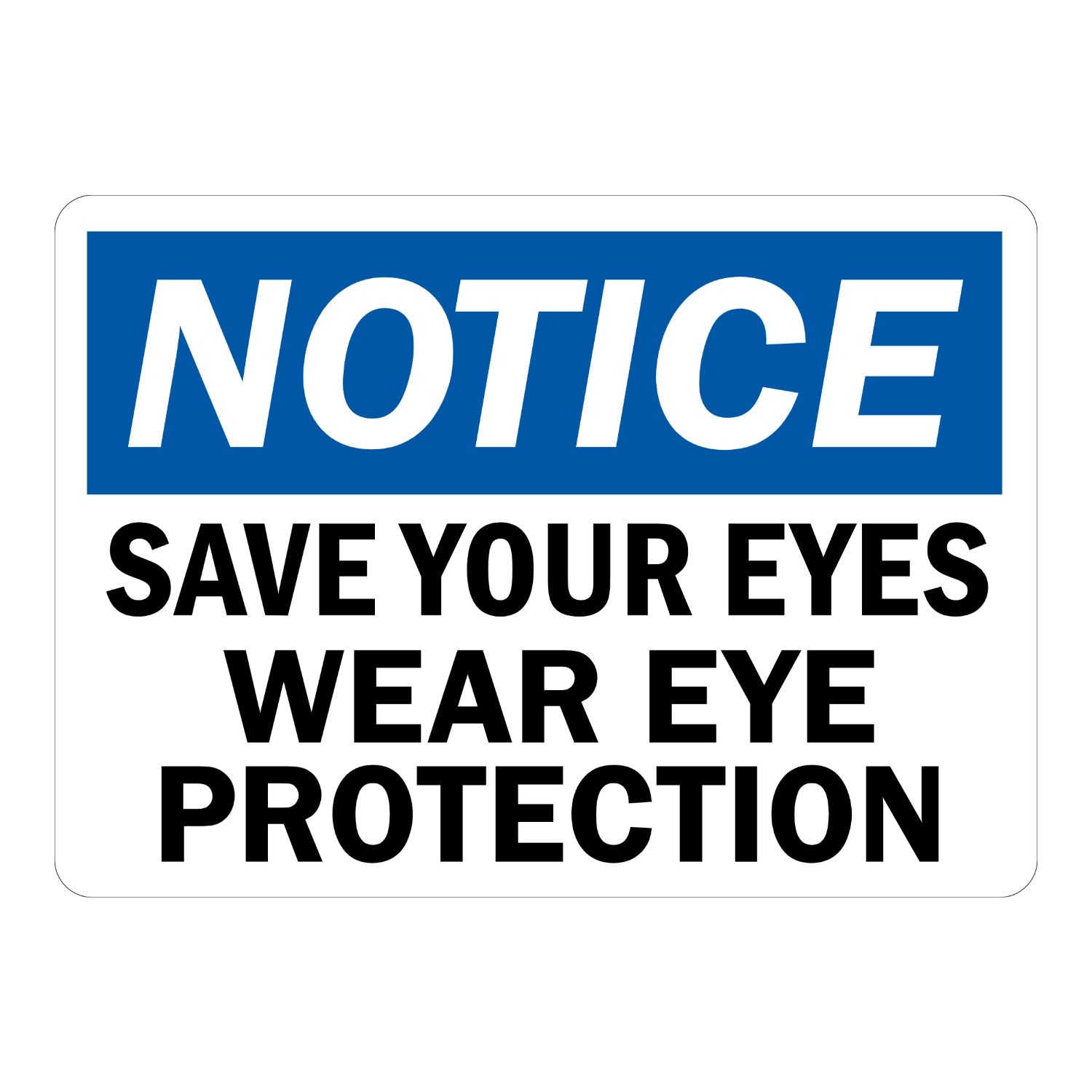 OSHA Notice: Save Your Eyes Wear Eye Protection