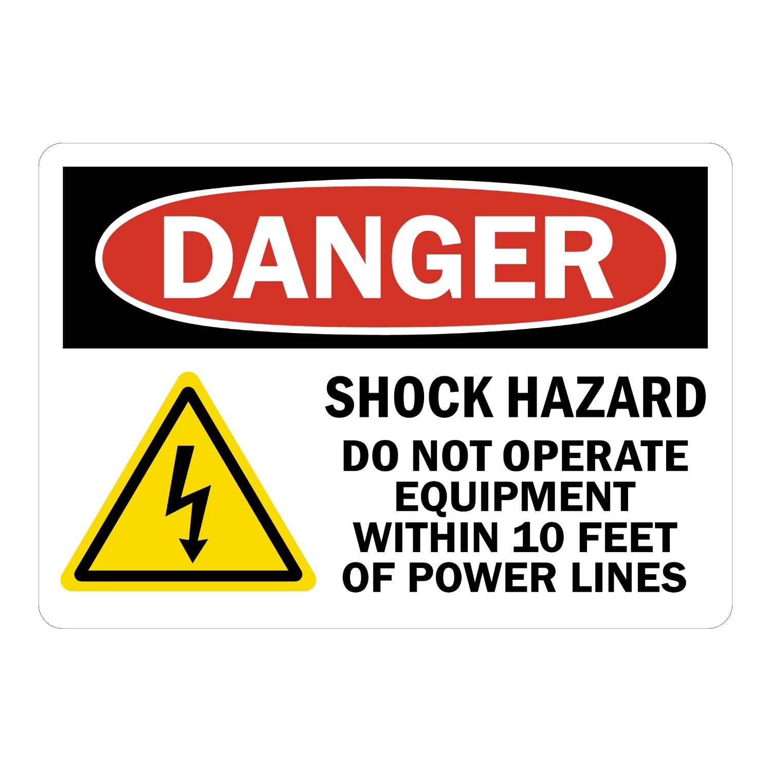 OSHA Danger: Shock Hazard! Do Not Operate Equipment Within 10 Feet of Power Lines.