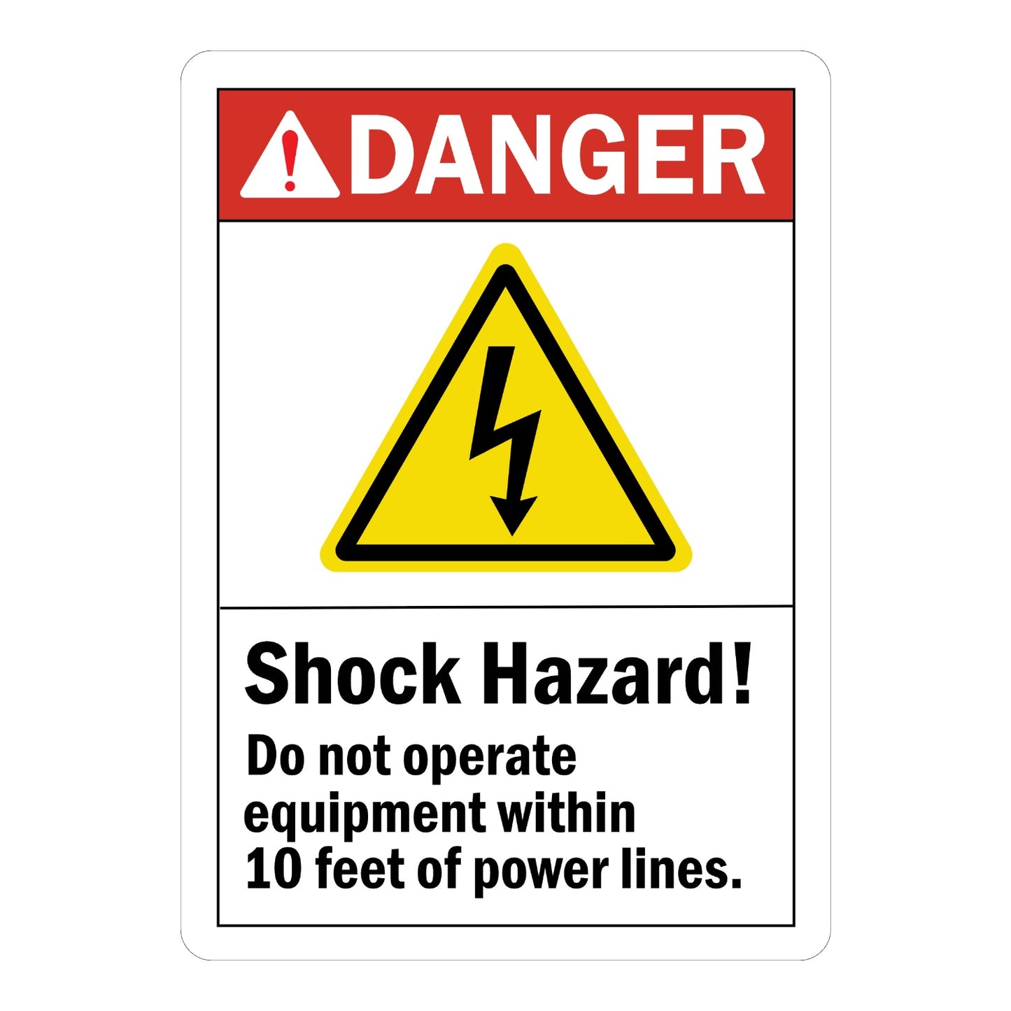 ANSI Danger: Shock Hazard! Do Not Operate Equipment Within 10 Feet of Power Lines. Sign Sticker with red header, yellow lightning bolt triangle icon, and bold black text on white panel