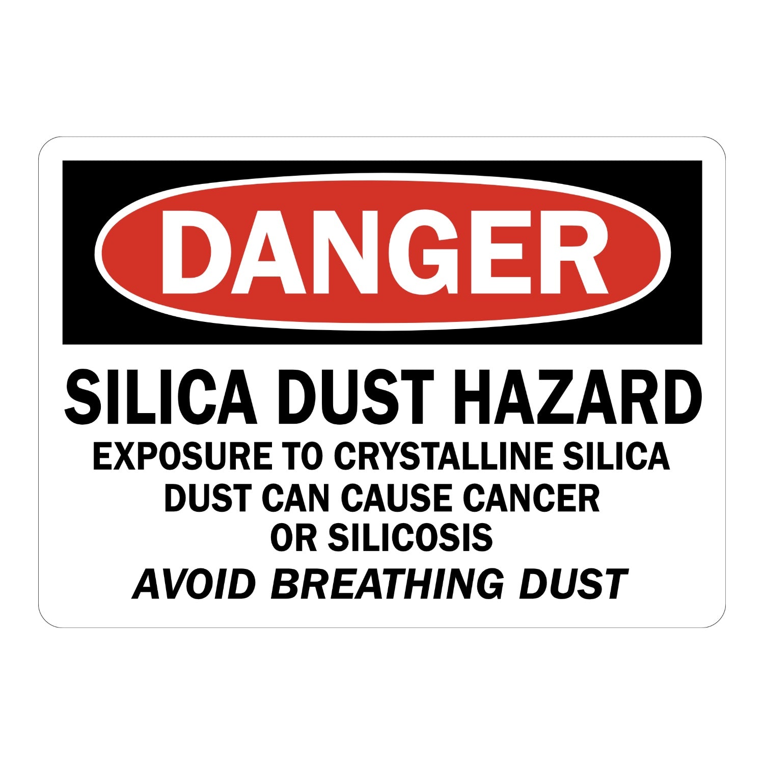 OSHA Danger: Silica Dust Hazard - Exposure To Crystalline Silica Dust Can Cause Cancer Or Silicosis, Avoid Breathing Dust