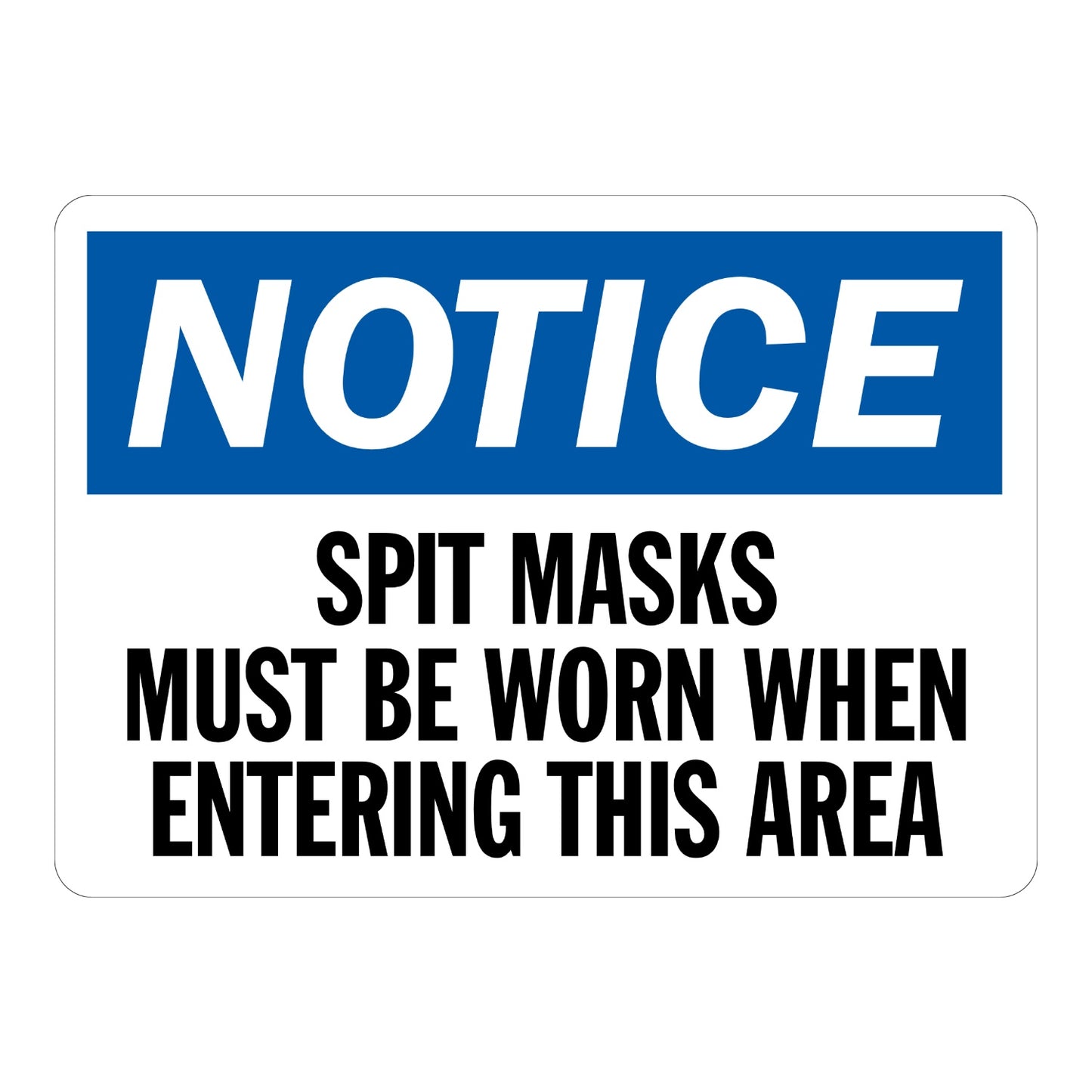 OSHA Notice Faceshield Required: Spit Masks Must Be Worn When Entering This Area sign sticker with bold blue NOTICE header and bold black warning text below.