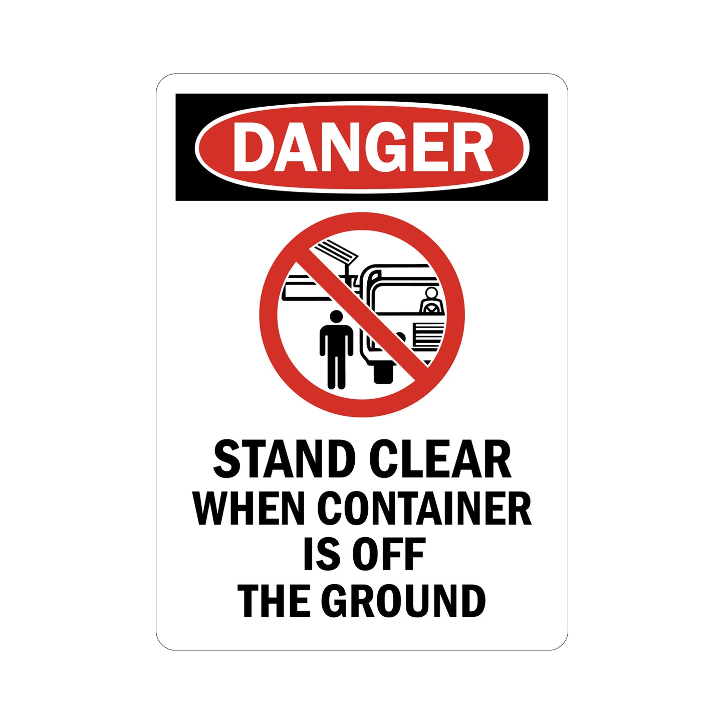 OSHA Danger: Stand Clear When Container Is Off The Ground Sign Sticker with no standing near lifted container graphic in bold white on red oval header, ideal for loading docks, waste container areas, and workplace lifting safety compliance signage