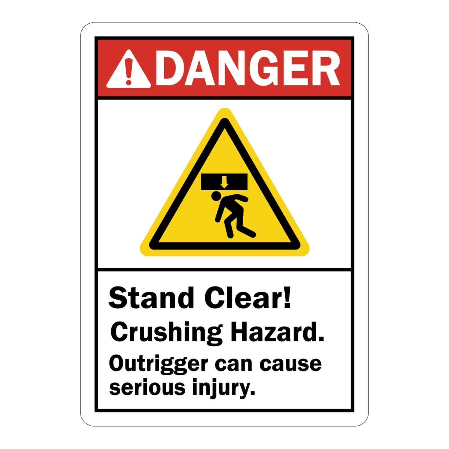 ANSI Danger: Stand Clear! Crushing Hazard, Outrigger Can Cause Serious Injury