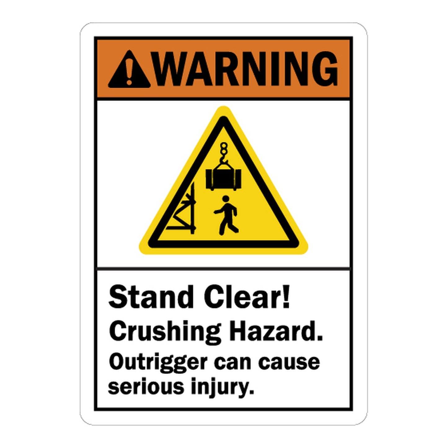 ANSI Warning: Stand Clear Crushing Hazard Outrigger Can Cause Serious Injury Sign Stickers – Orange WARNING header, suspended load with crane & person triangle icon. For outrigger & crane operation zones.