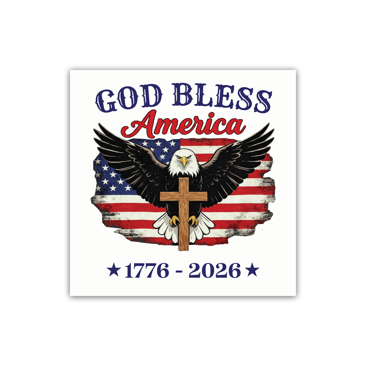 usa 250th anniversary bald eagle sticker featuring god bless america text with spread wing eagle holding wooden cross over distressed american flag and stars with 1776 2026 text for patriotic celebration