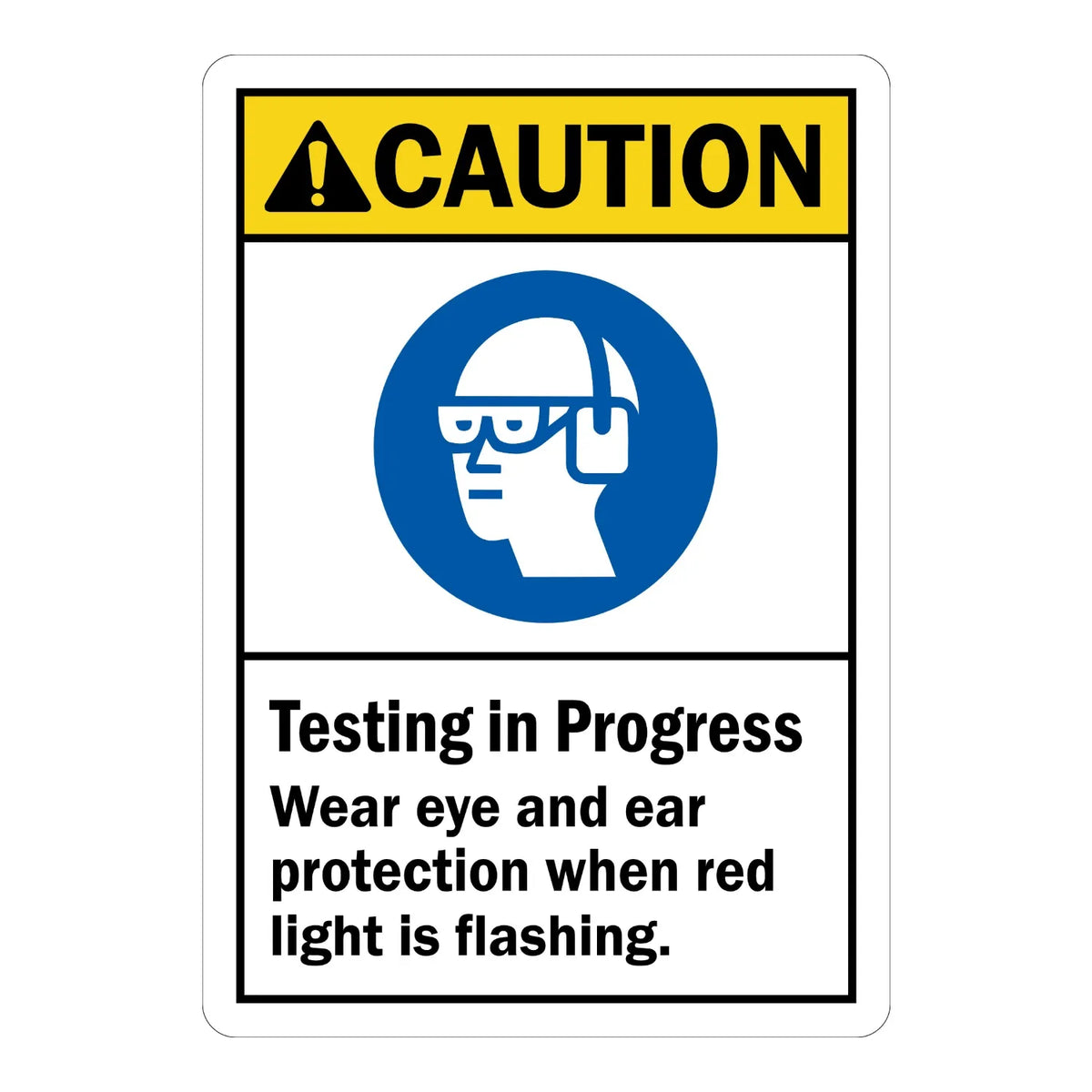 ANSI Caution: Testing in Progress - Wear Eye and Ear Protection When Red Light Is Flashing